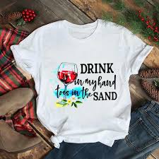 Maybe you would like to learn more about one of these? Drink In My Hand Toes In The Sand Shirt Hot Trend T Shirts Fasition