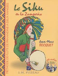 Le Siku Ou La Zampona Flute De Pan Des Andes De Jean Marc Becquet Livre Decitre