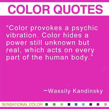 Color Provokes A Psychic Vibration Color Hides A Power Still Unknown But Real Which Acts On Every Part Of The H Color Quotes Artist Quotes Vibrations Quotes