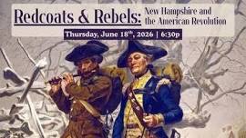 Redcoats & Rebels: NH in the American Revolution