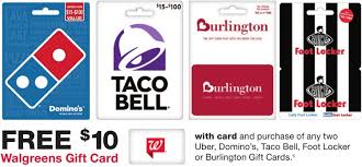 Smoothie w/ $25 gift card purchase. Expired Walgreens Buy 2 Select Gift Cards Get 10 Walgreens Gift Card Free Uber Burlington Foot Locker Domino S Taco Bell Gc Galore