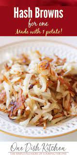 Hash Browns Recipe For One One Dish Kitchen Recipe Hashbrown Recipes Brown Recipe Quick Easy Meals