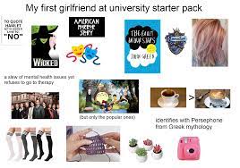 I tried to accept it for creating of my instagram stories. My First Girlfriend At University Starter Pack Starterpacks