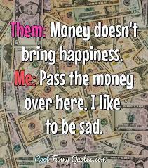 If i missed your favorite, please share it in the comments below. Money Quotes Cool Funny Quotes