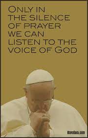 Only In Silence Of Prayer We Can Listen To God Voice Pope Francis Pope Francis Quotes Pope Francis Pope Quotes