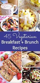 Start Your Day Right 45 Breakfast And Brunch Recipes Vegetarian Brunch Vegetarian Breakfast Brunch Recipes