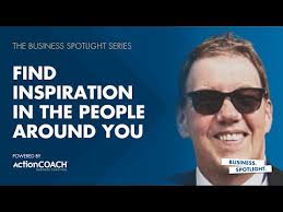 FIND INSPIRATION IN THE PEOPLE AROUND YOU