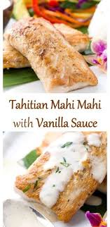 883 Reviews My Best Recipes Tahitian Mahi Mahi With Vanilla Sauce 05 Recipes Recipes Lunch Recipes Healthy Cooking Recipes