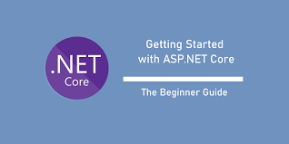 Asp Net Core For Beginners In 2020 Core Get Started Beginners