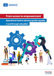 From Access To Empowerment: Operational Tools To Advance Gender Equality In  And Through Education