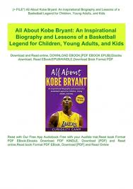 From good to great to unstoppable. P D F File All About Kobe Bryant An Inspirational Biography And Lessons Of A Basketball Legend For Children Young Adults And Kids Download E B O O K