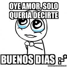 Memes Buenos Dias Amor 3 Memes Te Amo Frases Divertidas Frases De Amor Complicado