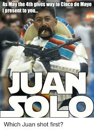 We did not find results for: As May The 4th Gives Way To Cinco De Mayo Present To You Juan Solo Which Juan Shot First Funny Meme On Me Me