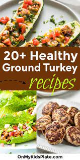 20 Healthy Recipes With Ground Turkey Dinner Ideas For The Whole Family Ground Turkey Recipes Healthy Healthy Ground Turkey Ground Turkey Recipes