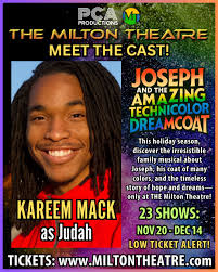 MEET THE CAST FULL SCHEDULE AND TICKET LINKS:  https://etix.com/ticket/e/1046235 ************* Kareem Mack (Judah) is  excited to be debuting at the Milton Theatre! His notable credits include  Quaxo in Cats, The Drifters in