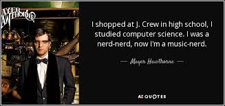 Crew in high school, i studied computer science. Mayer Hawthorne Quote I Shopped At J Crew In High School I Studied
