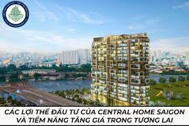 Các lợi thế đầu tư của Central Home Saigon và tiềm năng tăng giá trong  tương lai