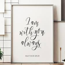 I Am With You Always Matthew 28 20 Bible Verse Art Print Etsy Bible Verse Art Print Bible Verse Art Christian Wall Art