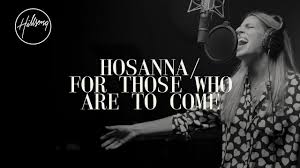 No other name (deluxe edition) live. Hosanna For Those Who Are To Come Lyrics Hillsong Worship In 2021 Worship Songs Hillsong Songs