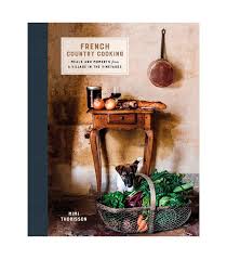 Mimi Thorisson French Country Cooking Country Cooking Cooks Country Recipes French Country