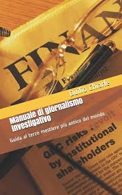 Duilio Chiarle  – Manuale di giornalismo investigativo: Guida al terzo mestiere più antico del mondo  (2012)