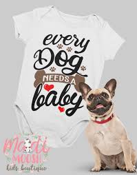 Every Dog Needs A Baby Onesies Bodysuit Newborn Onesie Etsy Baby Onesies Funny Baby Bodysuit Baby Shower Onesie