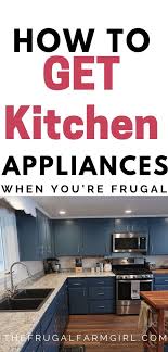 How To Purchase Kitchen Appliances When You Re Cheap Cheap Kitchen Appliances Cheap Appliances Buying Appliances