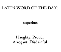 Superbus Latin Words Unusual Words Latin Quotes