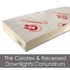 If they are installed in an insulated ceiling, insulation has to. The Celotex Recessed Downlights Conundrum Downlights Downlights Direct Advice