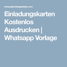 Für jeden runden geburtstag haben wir nicht nur die passenden einladungstexte, sondern natürlich auch passende kostenlose vorlagen für die geburtstagseinladungskarte dabei. Einladungskarten Kostenlos Ausdrucken Whatsapp Vorlage