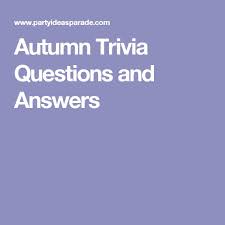 Autumn Trivia Questions And Answers Fun Trivia Questions Trivia Questions And Answers Trivia Questions