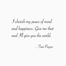 Quote About Happiness And Peace Of Mind Toni Payne Official Website Happy Quotes Peace Quotes Quotes