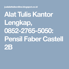 Alat Tulis Kantor Lengkap 0852 2765 5050 Pensil Faber Castell 2b Pensil Sekolah Tulisan