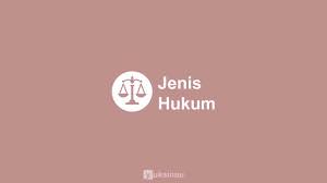 Macam macam hukum di indonesia yang berlaku saat ini · 1. Hukum Pengertian Unsur Ciri Ciri Jenis Hukum Dan Contoh