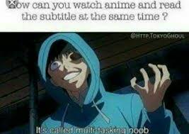 Dedicated To All Those Who Watch Dubbed Anime Anime Memes Otaku Anime Jokes Anime Memes Funny