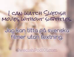 I Can Watch Swedish Movies Without Subtitles Jag Kan Titta Pa Svenska Filmer Utan Textning Click Here To Learn Mor Learn Swedish Learn French Vocabulary List