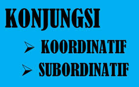 Teks yang berisi tentang penjelasan. Konjungsi Koordinatif Dan Subordinatif Serta Contohnya Ruangbelajarlc