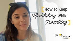 Mindfulness Exercises for Travellers: Living in the Now