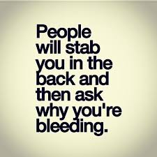 People Will Stab You In The Back And Then Ask Why Youre Bleeding Life Quotes Quotes Life Life Lesso Flirting Quotes Inspirational Quotes Motivation Fake Quotes