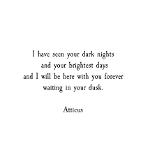 Dusk Atticuspoetry Atticus Poetry Poem Quote Love Darkestdays Findyourwild Beauty Dusk Forever Atticus Quotes Love Poems For Him Atticus Poems
