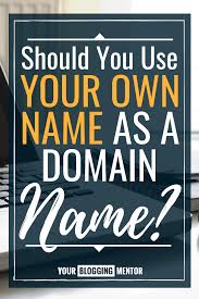Should You Use Your Personal Name Or An Seo Rich Title As A Domain Name Ask Yourself These 5 Questions Before Deciding Blogging Mentor Blog Help Blog Strategy
