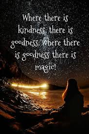 Read more quotes from cinderella. From The 2015 Disney Cinderella Where There Is Kindness There Is Goodness Where There Is Goodness There Is Magic Magick Believe In Magic Inspirational Quotes