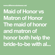 Difference Between Maid Of Honor Matron Of Honour Maid