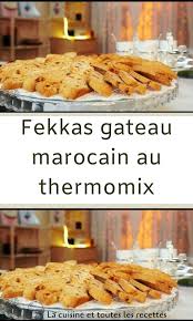 Fekkas Gateau Marocain Au Thermomix En 2020 Gateaux Marocain Fekkas Cuisine Marocaine
