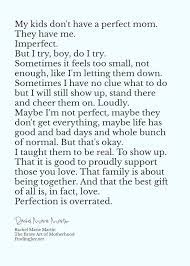 Mothers of daughters are daughters of mothers and have remained so, in circles joined to circles, since time began.. Perfection Is Overrated Mom Life Quotes My Children Quotes Mommy Quotes