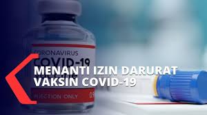 Menunggu Izin Darurat Vaksin Covid 19 Oleh Bpom Youtube
