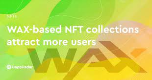 Wax Based Nft Collections Attract More Users