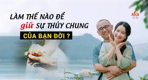 Làm thế nào để giữ sự thủy chung của bạn đời ?