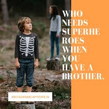 150 Brother Captions For Instagram Brother Quotes 2022