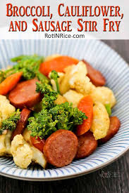 Hearty healthy flavorful satisfying quick + easy versatile & delicious. Broccoli Cauliflower And Sausage Stir Fry Roti N Rice